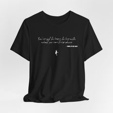 You've got to learn to live with what you can't rise above - Tunnel of Love