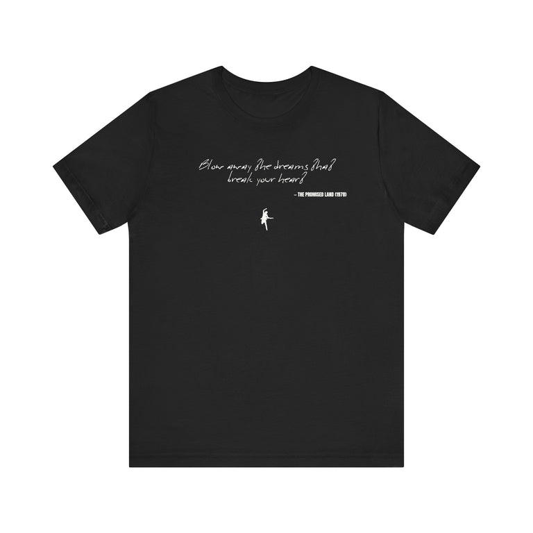 Blow away the dreams that break your heart - The Promised Land