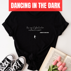 You can't start a fire without a spark - Dancing in the Dark
