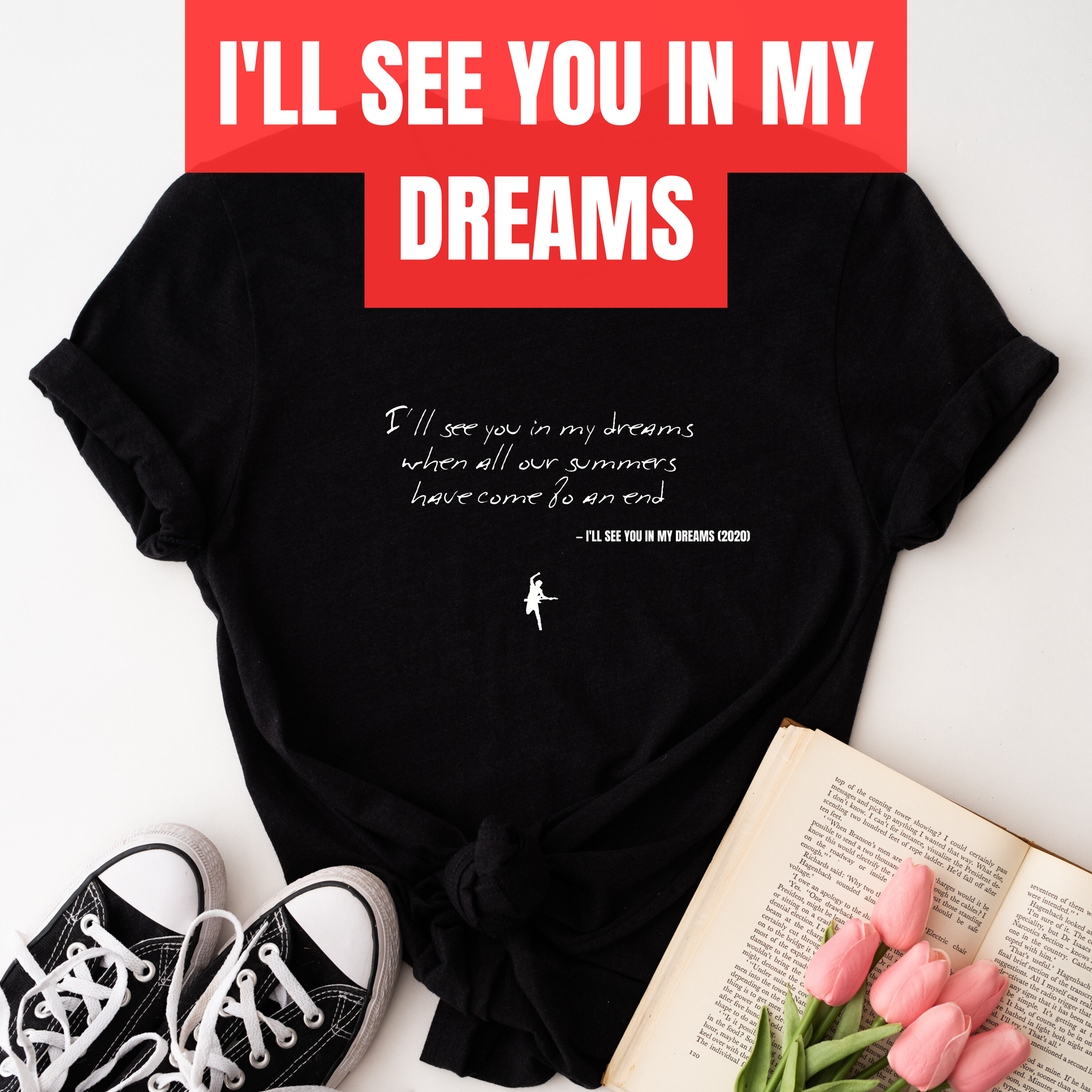 I'll see you in my dreams when all our summers have come to an end - I'll See You in My Dreams