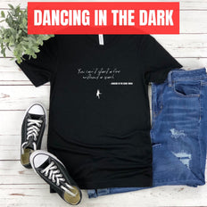 You can't start a fire without a spark - Dancing in the Dark