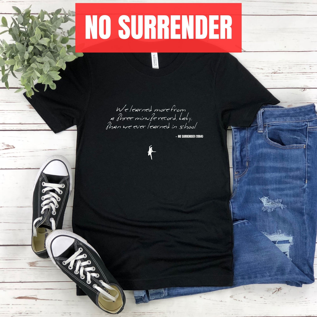 We learned more from a three-minute record, baby, than we ever learned in school - No Surrender