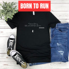 Tramps like us, baby, we were born to run - Born to Run
