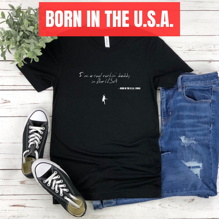 I'm a cool rockin' daddy in the USA - Born in the U.S.A.