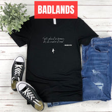 Talk about a dream, try to make it real - Badlands