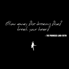 Blow away the dreams that break your heart - The Promised Land
