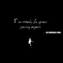 I'm ready to grow young again - No Surrender