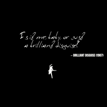 Is it me, baby, or just  a brilliant disguise - Brilliant Disguise
