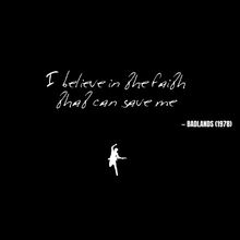 I believe in the faith that can save me - Badlands