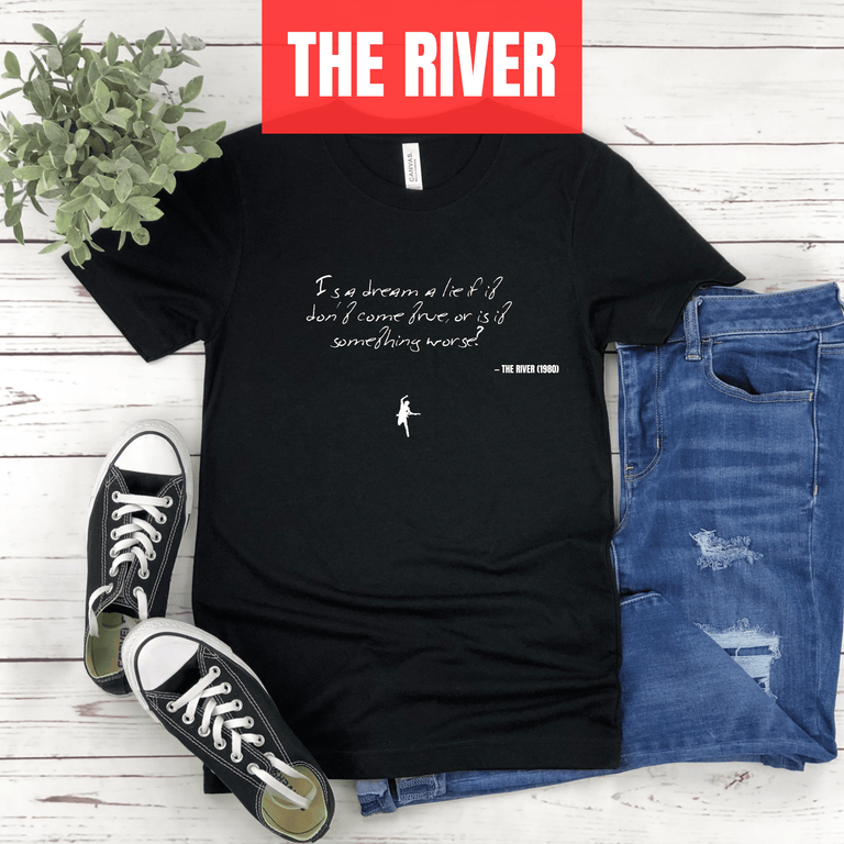 Is a dream a lie if it don't come true, or is it something worse - The River