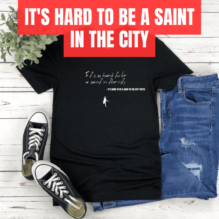It's so hard to be a saint in the city - It's Hard to Be a Saint in the City