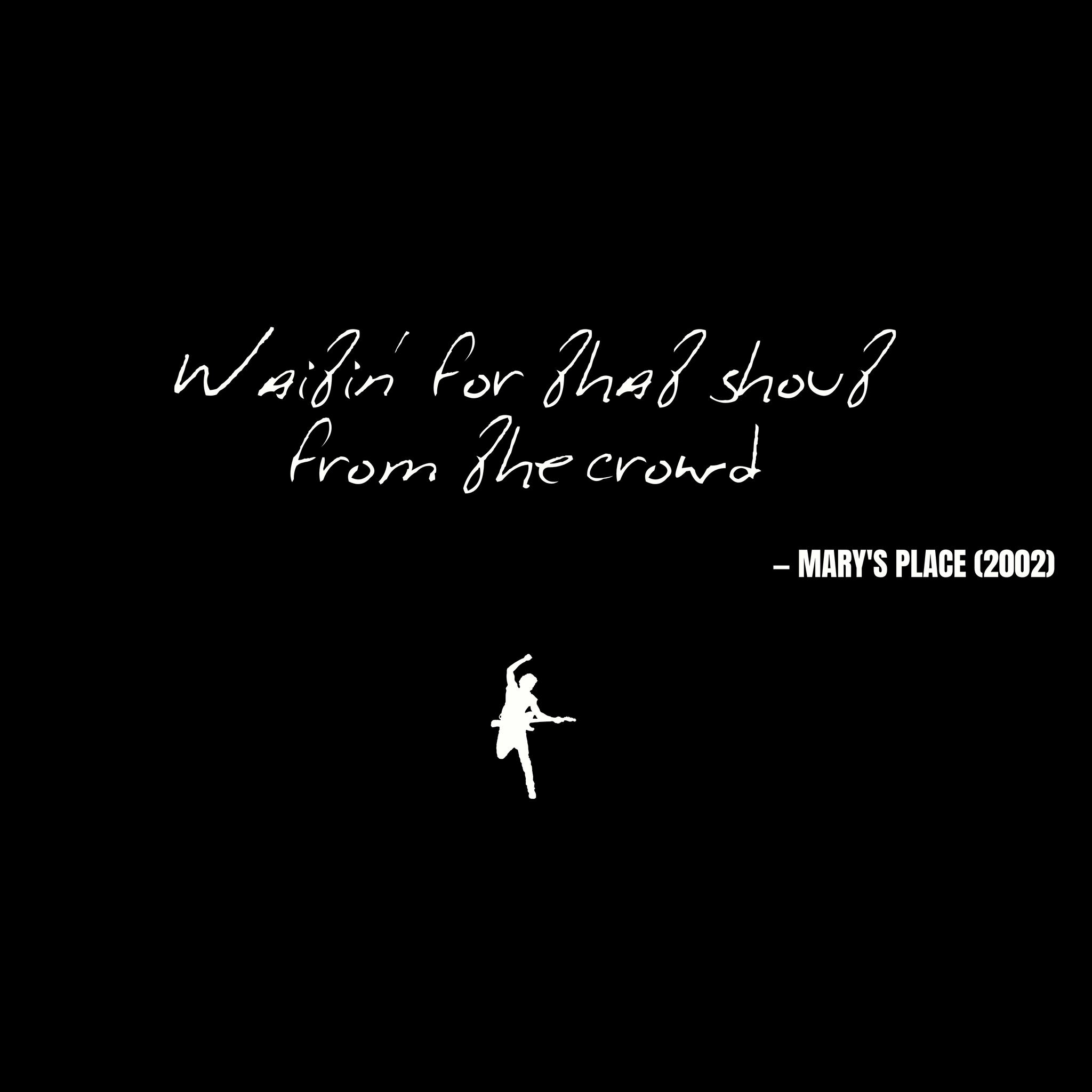 Waitin' for that shout from the crowd - Mary's Place