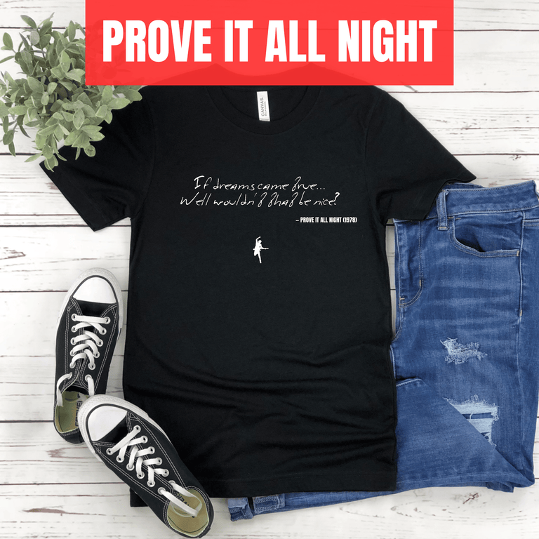 If dreams came true... Well wouldn't that be nice? - Prove It All Night