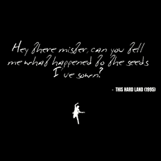 Hey there mister, can you tell me what happened to the seeds I've sown? - This Hard Land