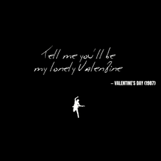 Tell me you'll be my lonely Valentine - Valentine's Day