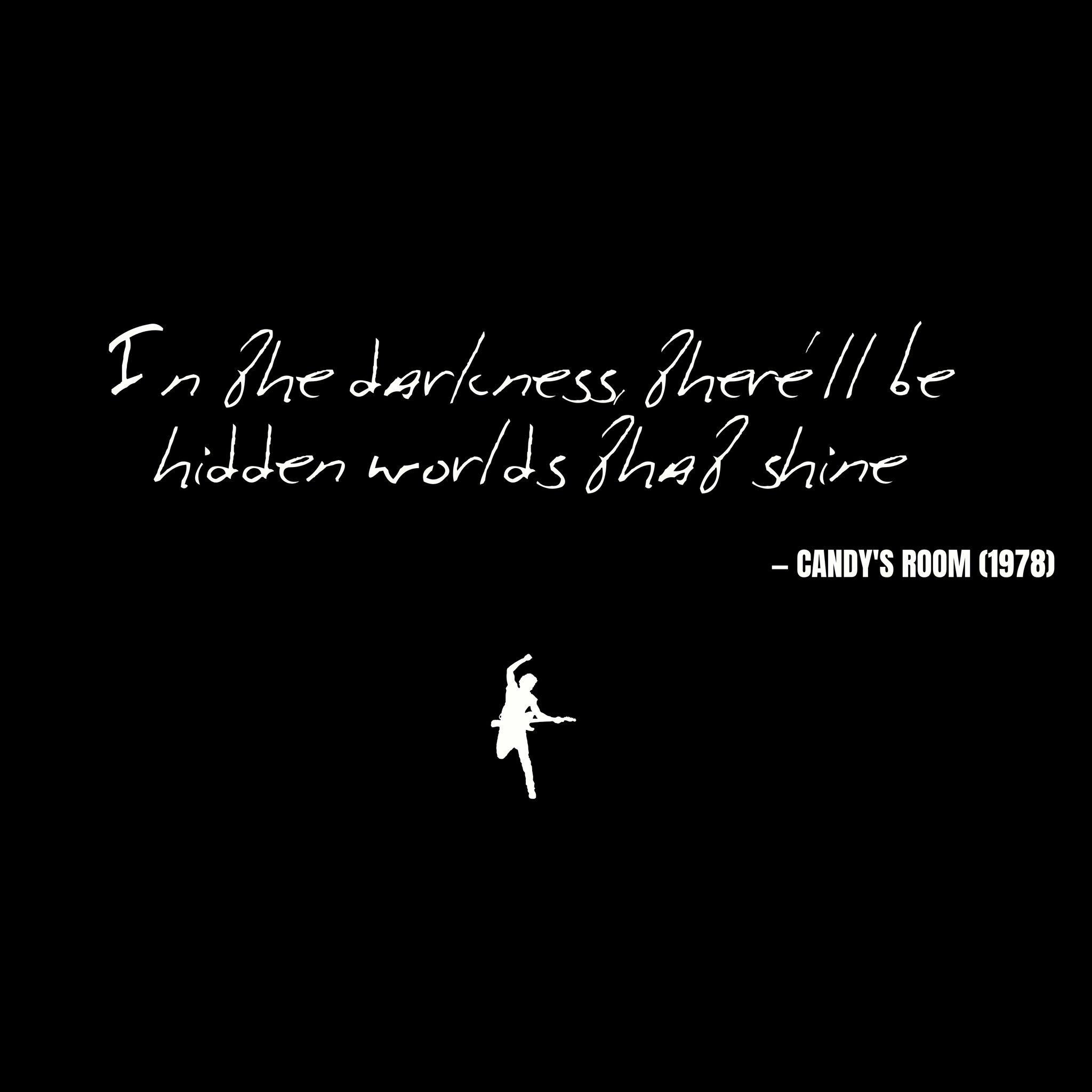 In the darkness, there'll be hidden worlds that shine - Candy's Room