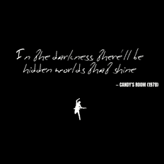 In the darkness, there'll be hidden worlds that shine - Candy's Room