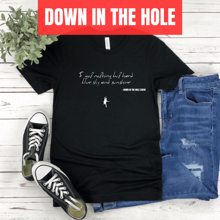 I got nothing but hard blue sky and sunshine - Down in the Hole